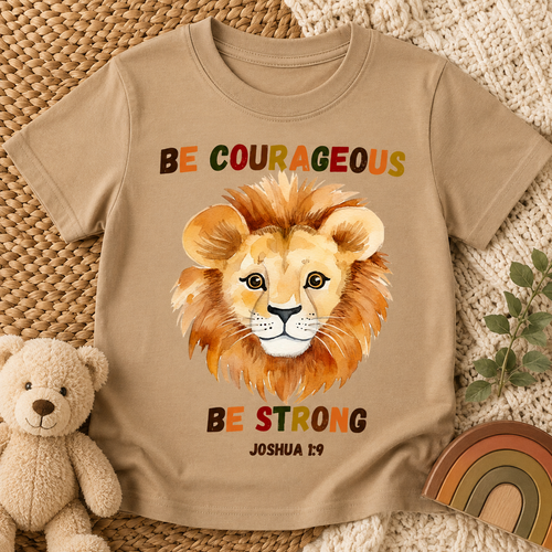 Be Courageous Be Strong